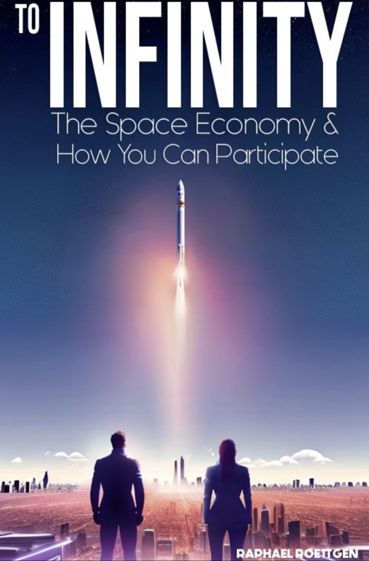 TO INFINITY – An introductory Space book by Space Athletics Federation’s Raphael Roettgen
